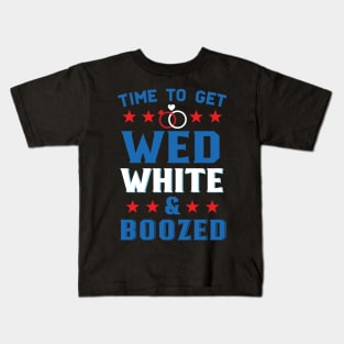 Time To Get Wed White And Boozed Funny American Wedding Kids T-Shirt